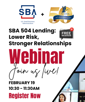 Promotional graphic for a free webinar titled "SBA 504 Lending: Lower Risk, Stronger Relationships." Features the SBA and CADDA 50th Anniversary logos. White and red design with script text reading "Join us live!" Event details: February 19, 10:30–11:30 a.m. Red text reads "Register Now."
